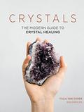 Crystals: The Modern Guide to Crystal Healing by Yulia Van Doren
