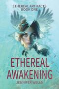 Ethereal Awakening: A Post-Apocalyptic Dystopian Zombies Survival Odyssey by Jennifer Wells