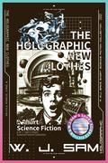 The Holographic New Clothes: A Short Science Fiction by W.J. Sam