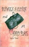 Between a Clutch and a Hard Place (Myrtle Crumb #01) by Gayle Trent