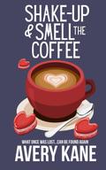 Shake Up & Smell the Coffee (The Snow Must Go On #1) by Avery Kane