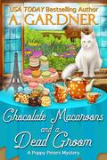 Chocolate Macaroons and a Dead Groom (Poppy Peters #2) by A. Gardner