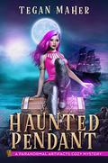 The Haunted Pendant (Paranormal Artifacts #1) by Tegan Maher