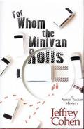 For Whom the Minivan Rolls (Aaron Tucker Mysteries #1) by Jeffrey Cohen