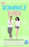The Romance Fiasco by Ellie Hall
