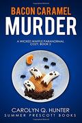 Bacon Caramel Murder (Wicked Waffle Mystery #2) by Carolyn Q. Hunter