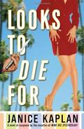 Looks to Die For (Lacy Fields #1) by Janice Kaplan