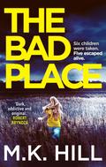 The Bad Place (DI Sasha Dawson #1) by M.K. Hill