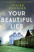 Your Beautiful Lies by Louise Douglas