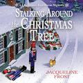 Stalking Around the Christmas Tree (Christmas Tree Farm Mystery #4) by Jacqueline Frost