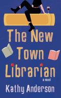 The New Town Librarian by Kathy Anderson