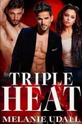 Triple Heat: A Romantic Polyamorous Suspense Novel by Melanie Udall