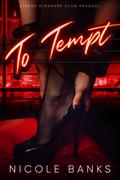 To Tempt (Sirens Pleasure Club #.5) by Nicole Banks