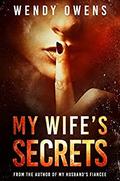 My Wife's Secrets (My Husband's Fiancée #2) by Wendy Owens