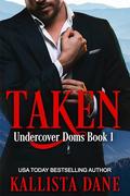 Taken: An Enemies-to Lovers Action Adventure Romance by Kallista Dane