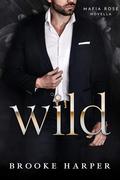 Wild (Mafia Rose #4) by Brooke Harper