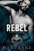 Rebel (Royal Bastards MC: Belfast, Northern Ireland #3) by Dani René