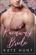 His Runaway Bride by Kate Hunt