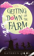 Getting Down on the Farm vol. 1 by Kathryn Moon