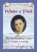 Winter of Peril: The Newfoundland Diary of Sophie Loveridge (Dear Canada #1) by Jan Andrews