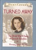 Turned Away: The World War II Diary of Devorah Bernstein (Dear Canada #1) by Carol Matas