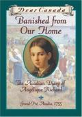 Banished from Our Home: The Acadian Diary of Angélique Richard (Dear Canada #1) by Sharon Stewart