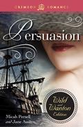 Persuasion: The Wild and Wanton Edition by Micah Persell