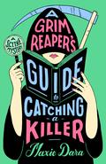 A Grim Reaper's Guide to Catching a Killer (SCYTHE Mystery #1) by Maxie Dara