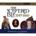 This Sceptred Isle, Vol. 4: Elizabeth I to Cromwell 1547-1660 (This Sceptred Isle #4) by Christopher Lee