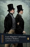 Louis-Hippolyte Lafontaine and Robert Baldwin (Extraordinary Canadians #1) by John Ralston Saul