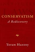 Conservatism: A Rediscovery by Yoram Hazony