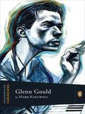 Extraordinary Canadians Glenn Gould (Extraordinary Canadians #1) by Mark Kingwell