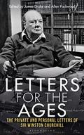 Letters for the Ages Winston Churchill: The Private and Personal Letters by Winston S. Churchill