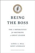 Being the Boss: The 3 Imperatives for Becoming a Great Leader by Linda A. Hill