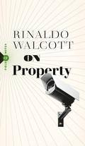 On Property: Policing, Prisons, and the Call for Abolition (Field Notes #2) by Rinaldo Walcott