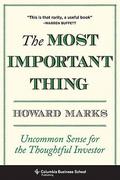 The Most Important Thing: Uncommon Sense for the Thoughtful Investor by Howard Marks