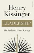 Leadership : Six Studies in World Strategy by Henry Kissinger