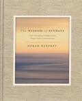The Wisdom of Sundays: Life-Changing Insights from Super Soul Conversations by Oprah Winfrey