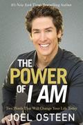 The Power of I Am: Two Words That Will Change Your Life Today by Joel Osteen