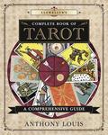 Llewellyn's Complete Book of Tarot: A Comprehensive Guide (Llewellyn's Complete Book Series #8) by Anthony Louis