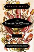 The Beautiful Indifference by Sarah Hall