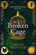 The Broken Cage (Crow Investigations #7) by Sarah Painter