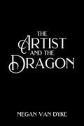 The Artist and the Dragon by Megan Van Dyke