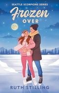 Frozen Over (Seattle Scorpions #2) by Ruth Stilling