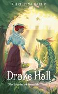 Drake Hall (The Secrets of Ormdale #2) by Christina Baehr
