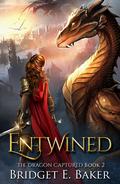 Entwined (The Dragon Captured #2) by Bridget E. Baker