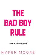 The Bad Boy Rule by Maren Moore