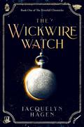 The Wickwire Watch (The Riverfall Chronicles #1) by Jacquelyn Hagen