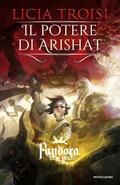 Il potere di Arishat (Pandora #4) by Licia Troisi