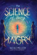 The Science of Being Angry by Nicole Melleby